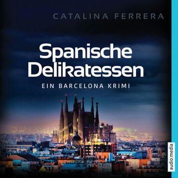 Spanische Delikatessen audiobook, Catalina Ferrera