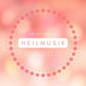 Spirituelle Heilmusik zur Stärkung des Selbstvertrauens, Zentrum des Erwachens