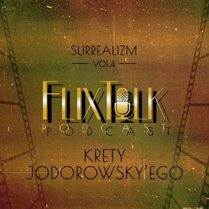 Surrealizm vol. 4 Krety Jodorowsky'ego, #FlixTalk - podcast filmowy