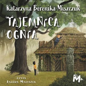 Tajemnica ognia, Katarzyna Berenika Miszczuk