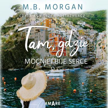 Tam, gdzie mocniej bije serce audiobook, M.B. Morgan