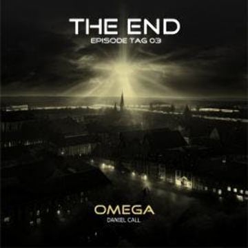 The End, Episode 3: Tag 3 - Omega audiobook, Daniel Call