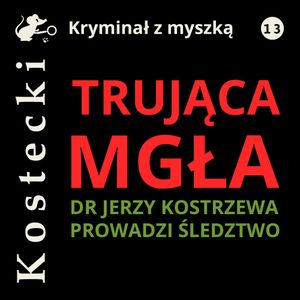Trująca mgła, Tadeusz Kostecki