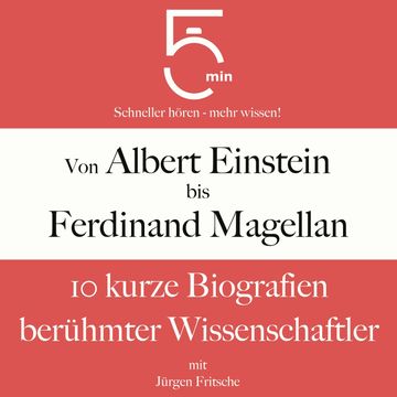 Von Albert Einstein bis Ferdinand Magellan: 10 kurze Biografien berühmter Wissenschaftler audiobook, 5 Minuten