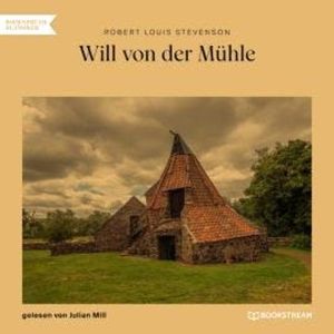 Will von der Mühle (Ungekürzt), Robert Louis Stevenson