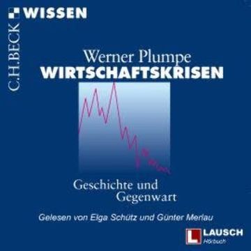 Wirtschaftskrisen - LAUSCH Wissen, Band 5 (Ungekürzt) audiobook, Werner Plumpe