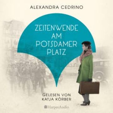 Zeitenwende am Potsdamer Platz (ungekürzt) audiobook, Alexandra Cedrino
