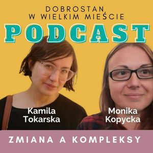 Zmiana a kompleksy - Monika Kopycka, Kamila Tokarska