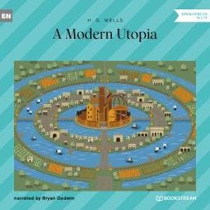 A Modern Utopia (Unabridged), H. G. Wells