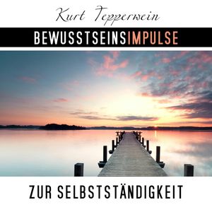 Bewusstseinsimpulse zur Selbstständigkeit, Kurt Tepperwein