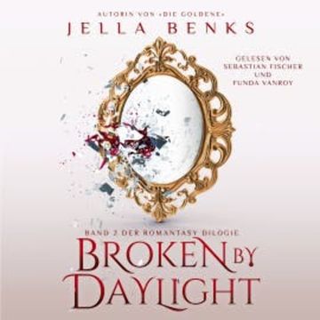 Broken by Daylight - Enemies to Lovers - Vampir Romantasy Hörbuch audiobook, Jella Benks