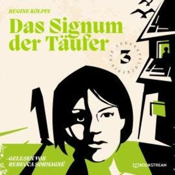 Das Signum der Täufer - Die Lebenspflückerin, Band 3 (Ungekürzt) audiobook, Regine Kölpin