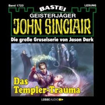 Das Templer-Trauma (1. Teil) - John Sinclair, Band 1723 (Ungekürzt) audiobook, Jason Dark