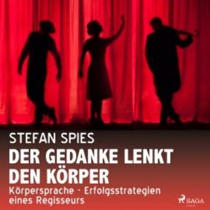 Der Gedanke lenkt den Körper, Stefan Spies