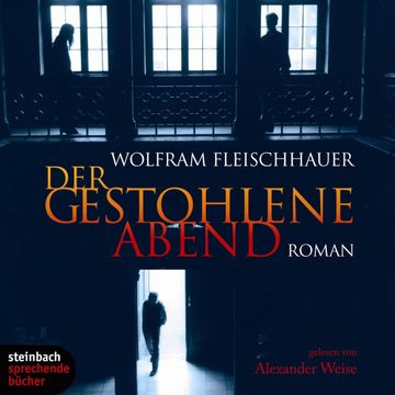 Der gestohlene Abend audiobook, Wolfram Fleischhauer