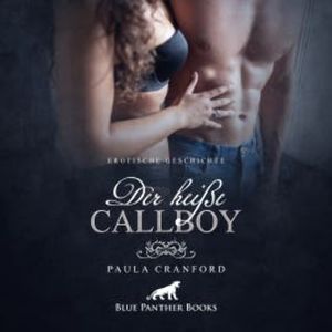 Der heiße CallBoy / Erotik Audio Story / Erotisches Hörbuch, Paula Cranford