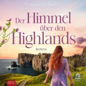 Der Himmel über den Highlands audiobook, Marion Hübinger