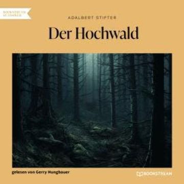 Der Hochwald (Ungekürzt) audiobook, Adalbert Stifter