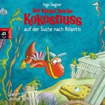 Der kleine Drache Kokosnuss auf der Suche nach Atlantis audiobook, Ingo Siegner