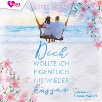 Dich wollte ich eigentlich nie wieder küssen audiobook, Lotte Römer