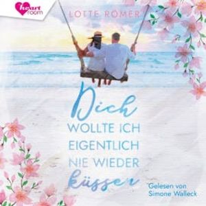 Dich wollte ich eigentlich nie wieder küssen, Lotte Römer