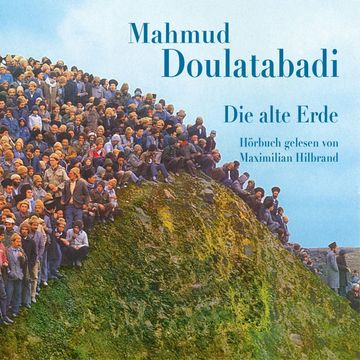 Die alte Erde audiobook, Mahmud Doulatabadi