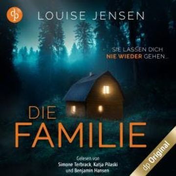 Die Familie - Sie lassen dich nie wieder gehen (Ungekürzt) audiobook, Louise Jensen