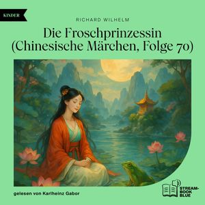 Die Froschprinzessin (Chinesische Märchen, Folge 70), Richard Wilhelm