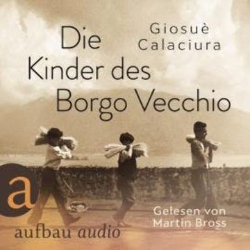 Die Kinder des Borgo Vecchio (Ungekürzt) audiobook, Giosuè Calaciura