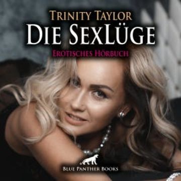 Die SexLüge / Erotische Geschichte audiobook, Trinity Taylor