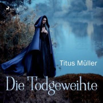 Die Todgeweihte (Ungekürzt) audiobook, Titus Müller