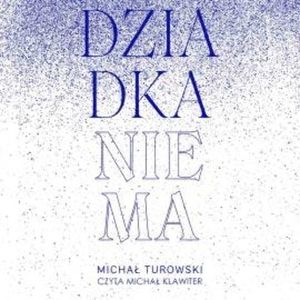 Dziadka nie ma, Michał Turowski