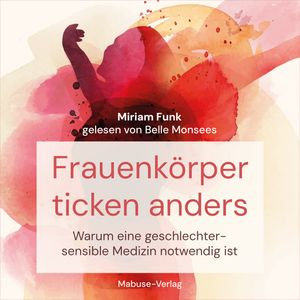 Frauenkörper ticken anders, Miriam Funk