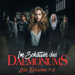 Im Schatten des Daemoniums, Alle Episoden 1 bis 6, Doreen Köhler, Max Maschmann