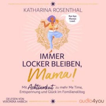 Immer locker bleiben, Mama! audiobook, Katharina Rosenthal