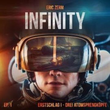 Infinity, Episode 1: Erstschlag I Drei Atomsprengköpfe audiobook, Eric Zerm