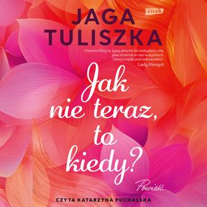 Jak nie teraz, to kiedy?, Jaga Tuliszka