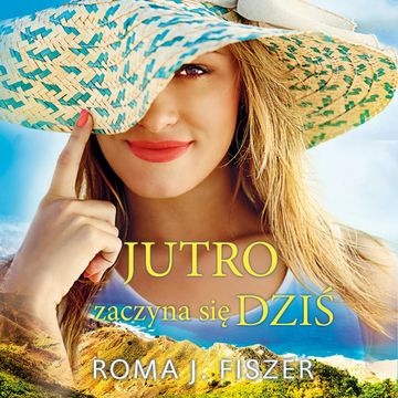 Jutro zaczyna się dziś audiobook, Roma J. Fiszer