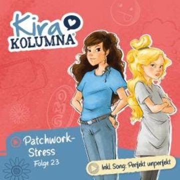 Kira Kolumna, Folge 23: Patchwork-Stress audiobook, Anne Gröger