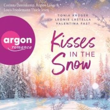 Kisses in the Snow (Ungekürzte Lesung) audiobook, Leonie Lastella, Tonia Krüger, Valentina Fast