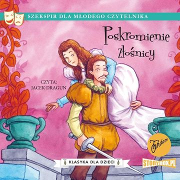 Klasyka dla dzieci. William Szekspir. Tom 8. Poskromienie złośnicy, William Szekspir