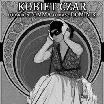 Kobiet czar audiobook, Ludwik Stomma, Tomasz Dominik