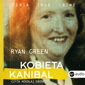 Kobieta kanibal audiobook, Ryan Green