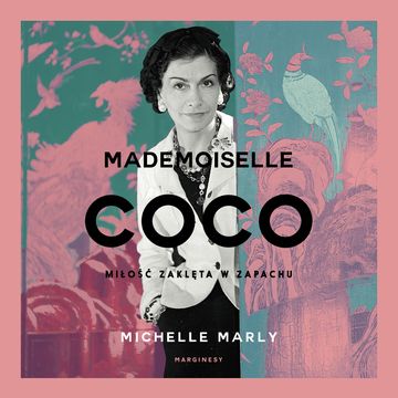 Mademoiselle Coco. Miłość zaklęta w zapachu audiobook, Michelle Marly