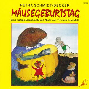 Mäusegeburtstag - Eine lustige Geschichte mit Nichi und Tinchen Braunfell, Petra Schmidt-Decker