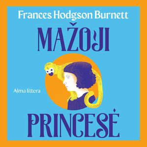 MAŽOJI PRINCESĖ, Frances Hodgson Burnett
