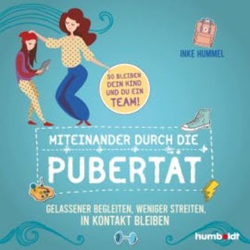 Miteinander durch die Pubertät audiobook, Inke Hummel