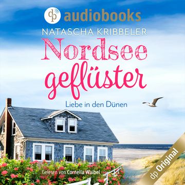 Nordseegeflüster - Verliebt in den Dünen - Verliebt an der Nordsee-Reihe, Band 1 (Ungekürzt) audiobook, Natascha Kribbeler