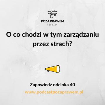 O co chodzi w tym zarządzaniu przez strach? Zapowiedź odcinka 40 audiobook, Jerzy Rajkow-KrzywickiSzymon Kwiatkowski
