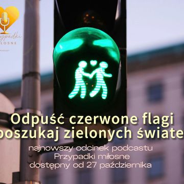 Odpuść czerwone flagi, poszukaj zielonych świateł; odc10S04 audiobook, Anna Skoczek, Violetta Nowacka